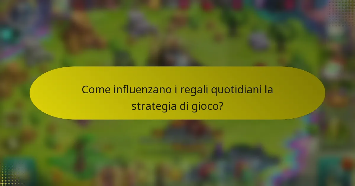 Come influenzano i regali quotidiani la strategia di gioco?