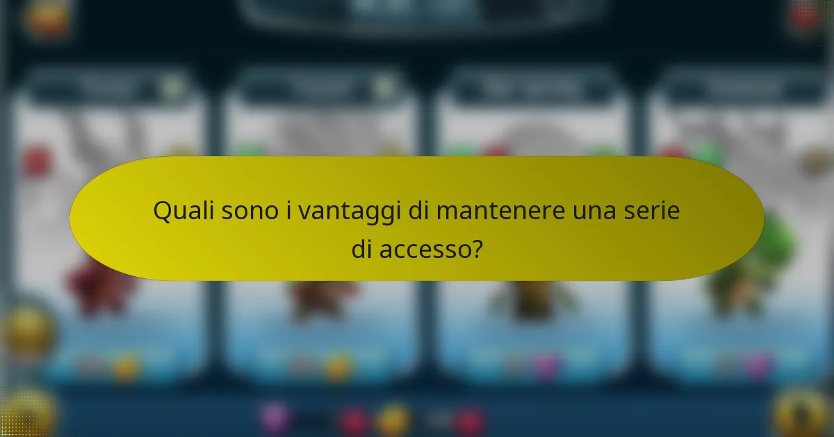 Quali sono i vantaggi di mantenere una serie di accesso?